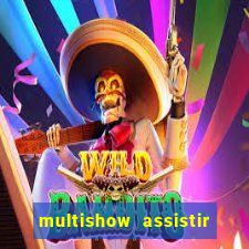 multishow assistir online gratis